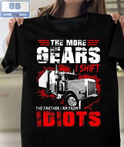BNQ05 07 017xxxTruck The More Gears I Shift The Father Im Form Idiots 4