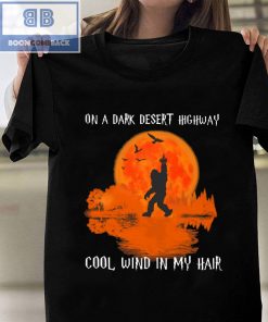 Bigfoot On A Dark Desert Highway Cool Wind In My Hair