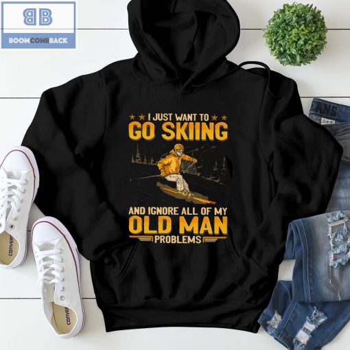 I Just Want Go Skiing And Ignore All Of My Old Man Problems Shirt, hoodie, tank top