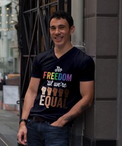 No Freedom 'Til We're Equal Shirt