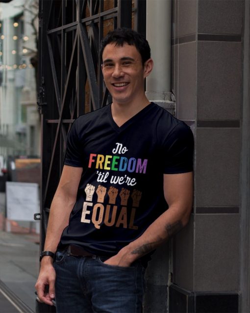 No Freedom ‘Til We’re Equal Shirt