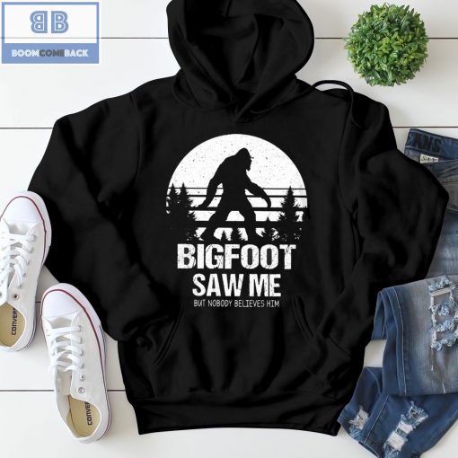 Vintage Bigfoot Saw Me But Nobody Believes Him Shirt