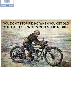 Vintage Motorcycle You Don't Stop Riding When You Get Old You Get Old When You Stop Riding Poster 1