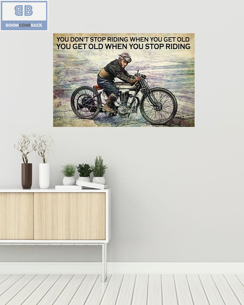 Vintage Motorcycle You Don't Stop Riding When You Get Old You Get Old When You Stop Riding Poster 2