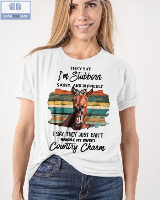 Horse They Say I’m Button Sassy And Difficult I Say They Just Can’t Handle My Sweet Country Charm Shirt