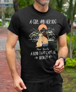 A Girl And Her Dog A Bond That Can’t Be Broken Shirt