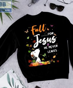 Snoopy Fall Jesus He Never Leaves Shirt and Sweatshirt