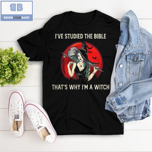 I’ve Studied The Bible That’s Why I’m A Witch Shirt