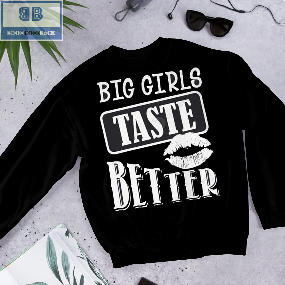 Lips Big Girls Taste Better Crewneck Shirt and Sweatshirt