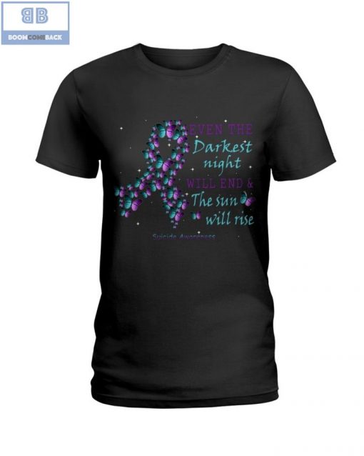 Butterfiles Suicide Prevention Awareness Even The Darkest Night Will End & The Sun Will Rise Shirt