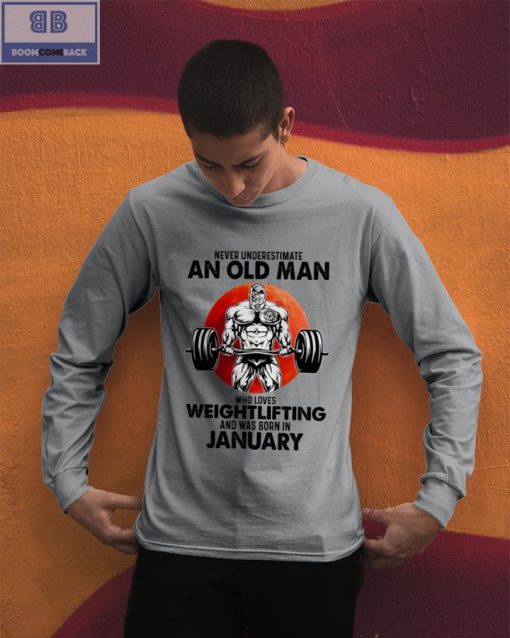 Gymer Never Understand An Old Man Who Loves Weightlifting And Was Born In January Shirt