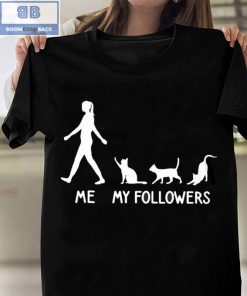 Cats Me and My Followers Shirt
