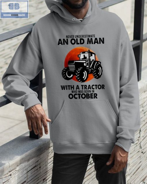 Tractor Never Understand An Old Man With A Tractor Who Was Born In October