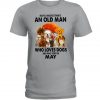 Never Understand An Old Man Who Loves Dogs And Was Born In March Shirt