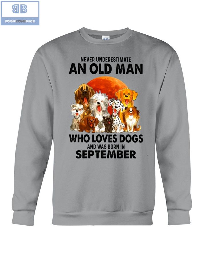 Never Understand An Old Man Who Loves Dogs And Was Born In September Shirt