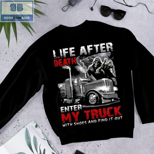 Life After Death Enter My Truck With Shoes And Find It Out Shirt