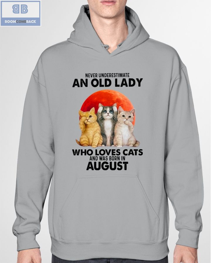 Never Understand An Old Lady Who Loves Cats And Was Born In August Shirt