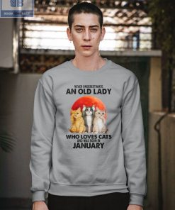 Never Understand An Old Lady Who Loves Cats And Was Born In January Shirt
