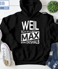 Weil Ich Der Max Bin Deshalb Shirt