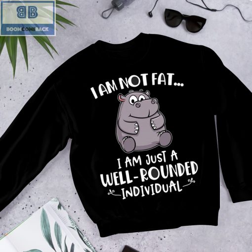Hippo I’m Not Fat I’m Just A Well Rounded Individual Shirt