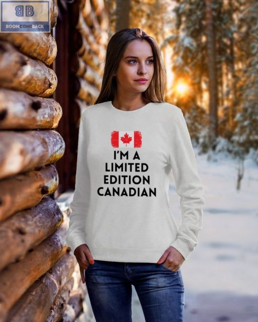 I’m A Limited Edition Canadian Shirt