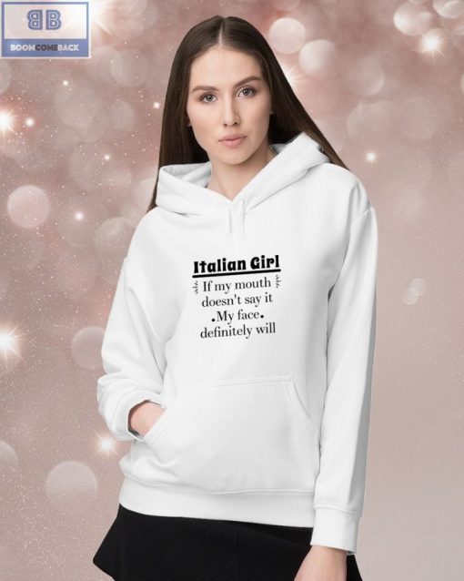 Italian Girl If My Mouth Doesn’t Say It My Face Definitely Will Shirt
