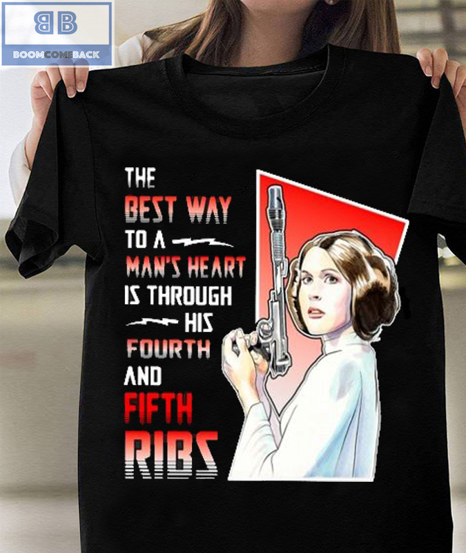 Princess Leia The Best Way To A Man's Heart Is Through His Fourth And Fifth Ribs Shirt