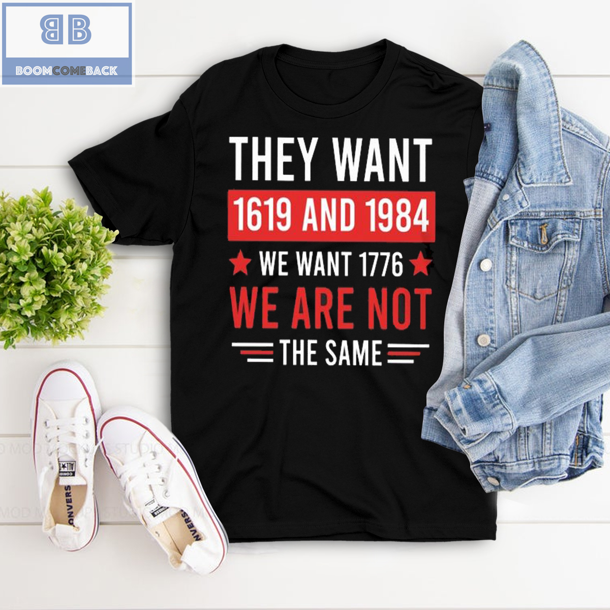 They want 1619 And 1984 We Want 1776 We Are Not The Same Shirt