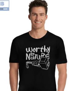 Thor Hammer Worthy By Nature Shirt
