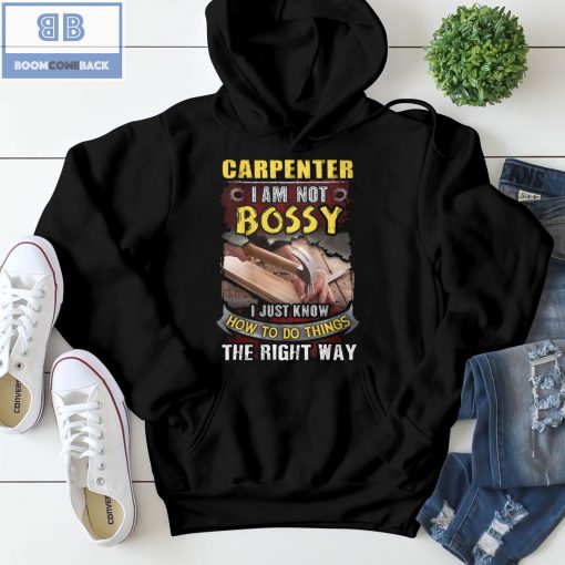 Carpenter I Am Not Bossy I Just Know How To Do Things The Right Way Shirt