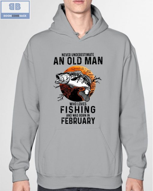 Never Understand An Old Man Who Loves Fishing And Was Born In February Shirt