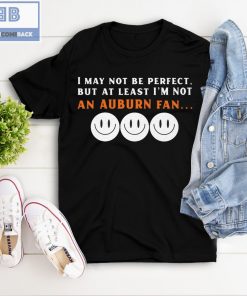 I May Not Be Perfect But At Least I'm Not An Auburn Fan Shirt
