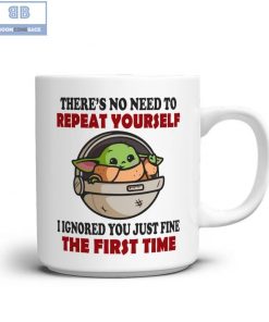 Baby Yoda There's No Need To Repeat Yourself Mug