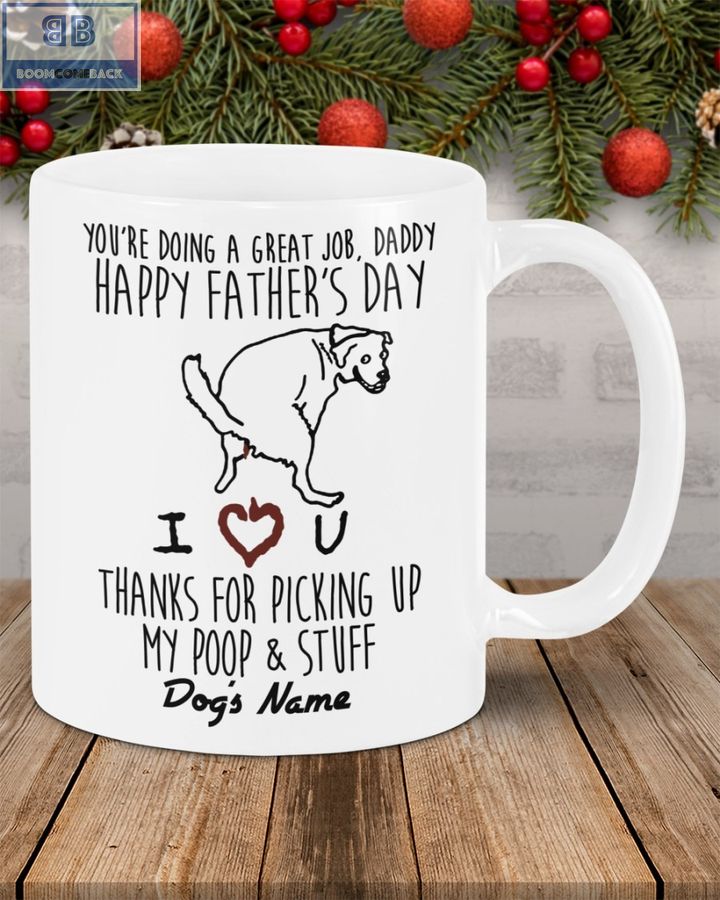 You Are Doing A Great Job Daddy Happy Father's Day Personalized Dog Mug