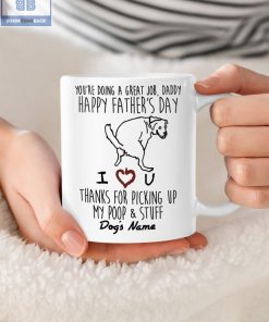 You Are Doing A Great Job Daddy Happy Father's Day Personalized Dog Mug