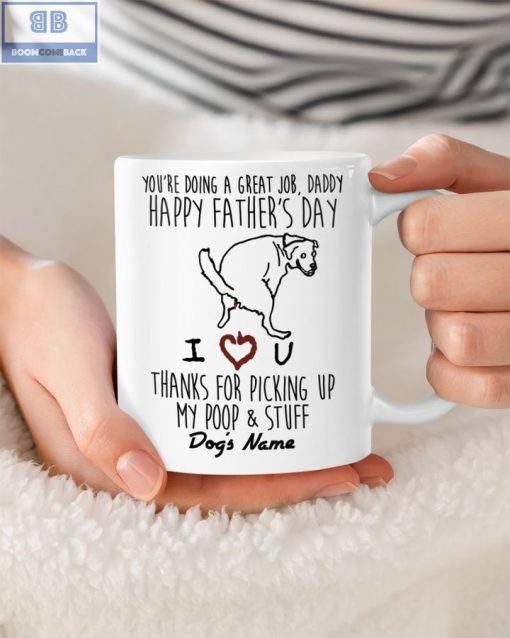 You Are Doing A Great Job Daddy Happy Father’s Day Personalized Dog Mug