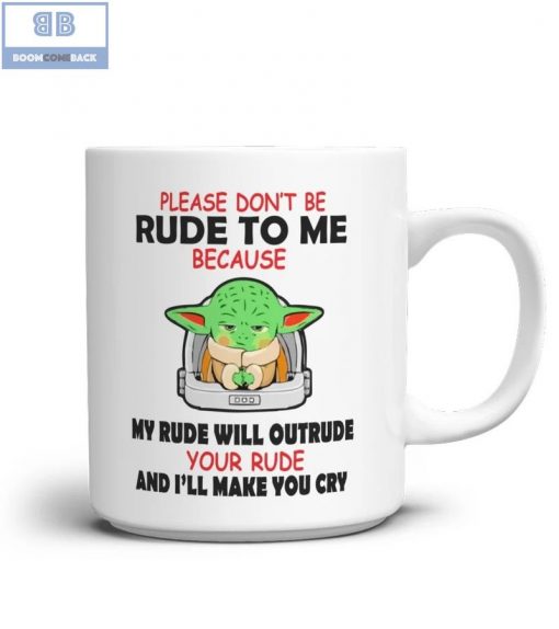 Baby Yoda Please Don’t Be Rude To Me Mug