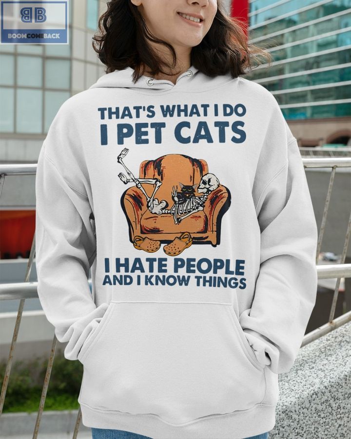 Skeleton That's What I Do I Pet Cats I Hate People And I Know Things Shirt