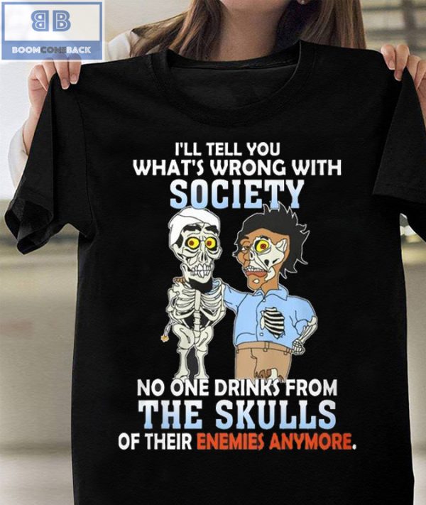 Achmed The Dead Terrorist I'll Tell You What'S Wrong With Society Shirt