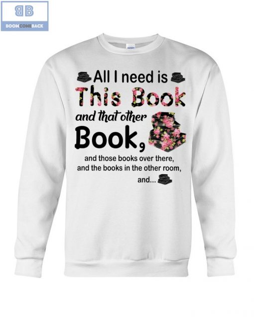 Flower All Need Is This Book And That Other Book Shirt