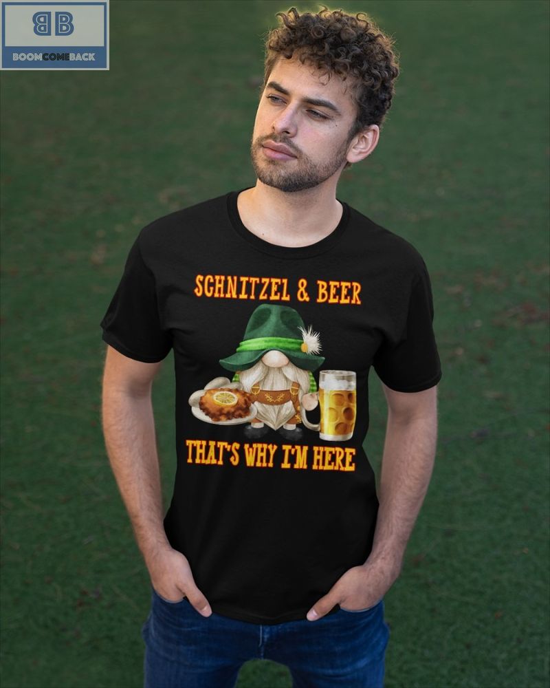 Schnitzel And Beer That's Why I'm Here Shirt