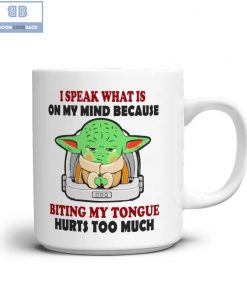 Baby Yoda I Speak What Is On My Mind Because Biting My Tongue Hurts Too Much Mug