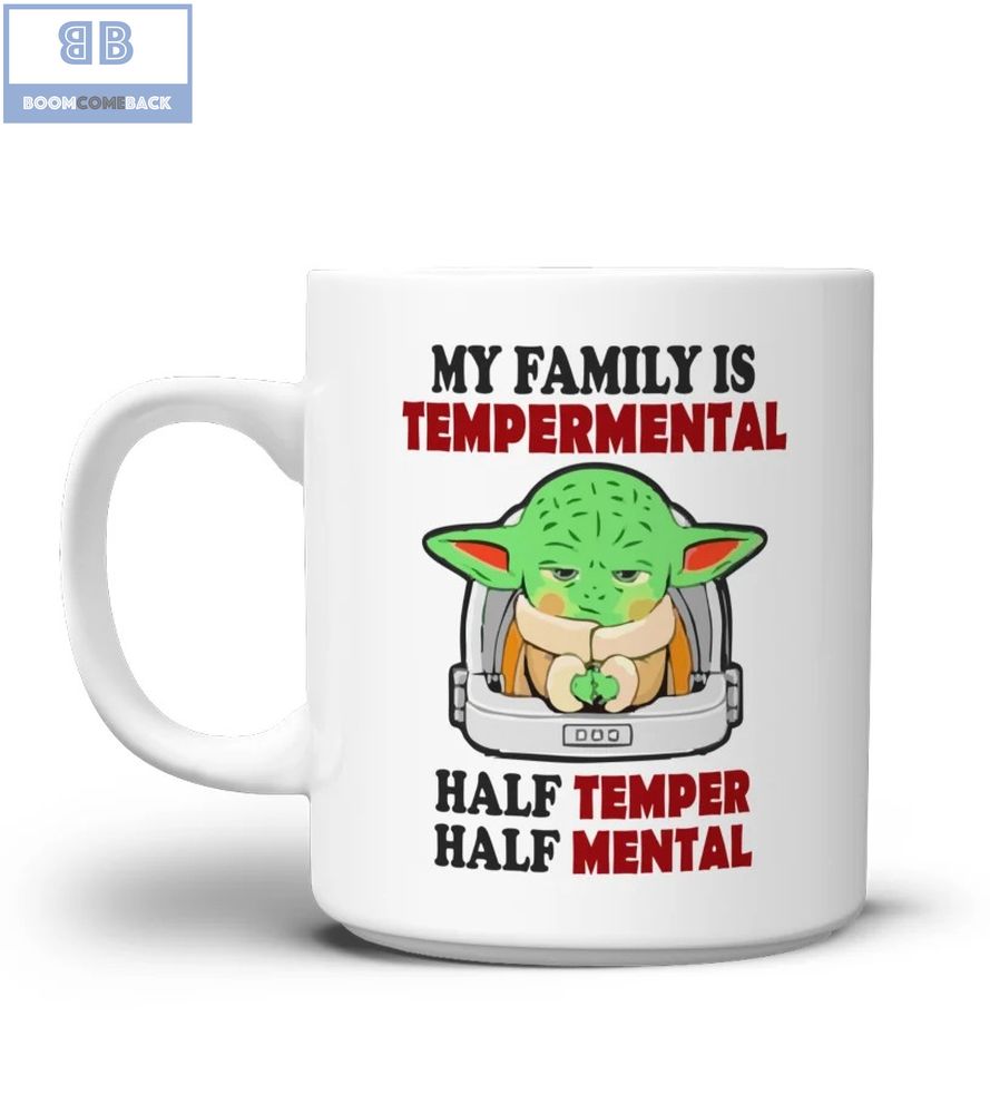 Baby Yoda My Family Is Temperamental Half Temper Half Mental Mug