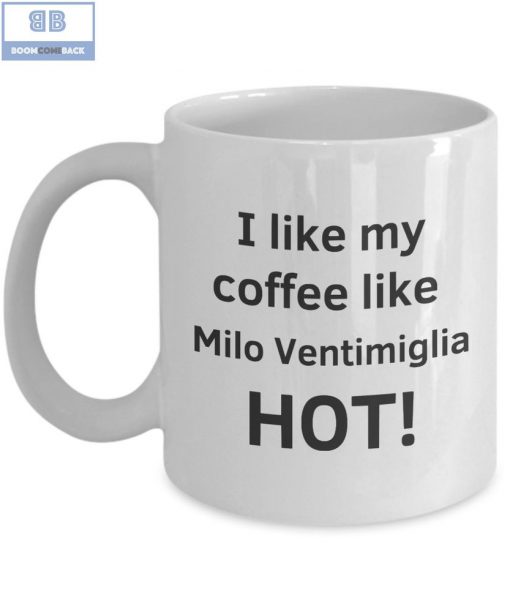 I Like My Coffee Like Milo Ventimiglia Hot Mug