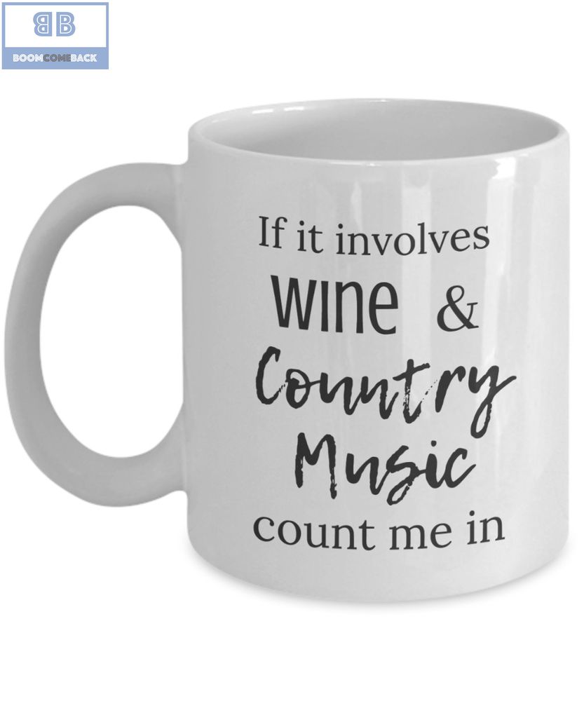If It Involves Wine & Country Music Count Me In Mug