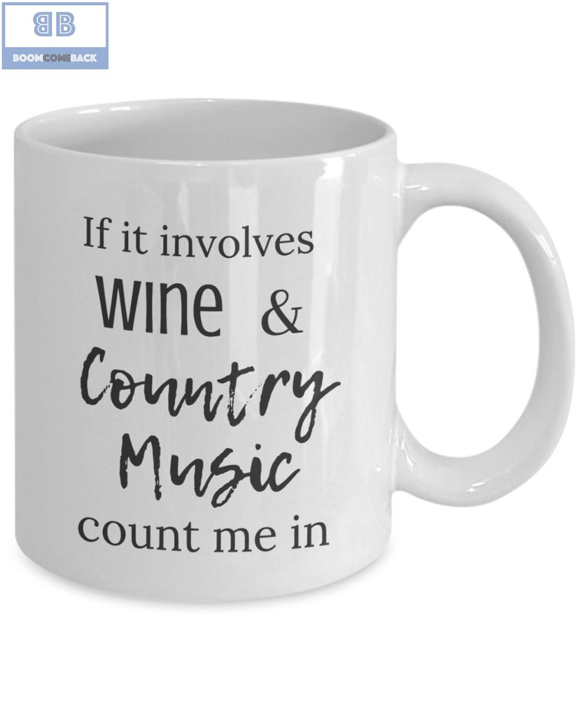 If It Involves Wine & Country Music Count Me In Mug