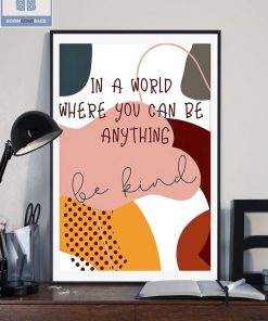 In A World Where You Can Be Anything Be Kind Boho Poster