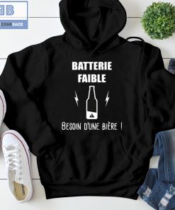 Battle Batterie Faible Bière Shirt And Hoodie