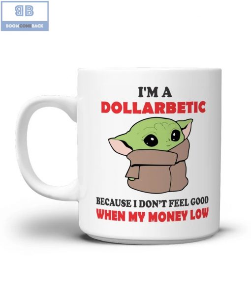 Baby Yoda I’m A Dollarbetic Mug