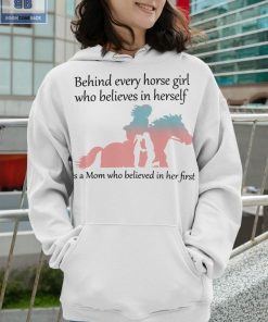Behind Every Horse Girl Who Believes In Herself Shirt